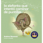 La elefanta que intentó caminar de puntillas: Recordando a los niños que sean su verdadero ser y que amen el cuerpo que tienen - Hardcover