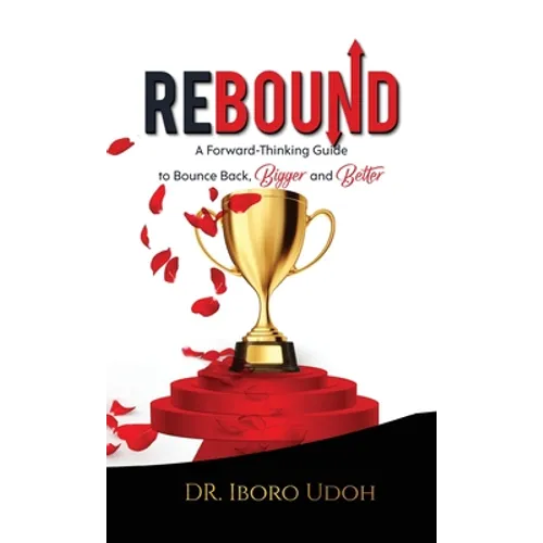 Rebound: A Forward-Thinking Guide to Bounce Back, Bigger and Better - Hardcover
