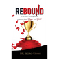 Rebound: A Forward-Thinking Guide to Bounce Back, Bigger and Better - Hardcover