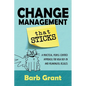Change Management that Sticks: A Practical, People-centred Approach, for High Buy-in and Meaningful Results - Paperback