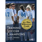 Training Soccer Champions - Hardcover