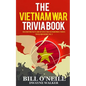 The Vietnam War Trivia Book: Fascinating Facts and Interesting Vietnam War Stories - Paperback