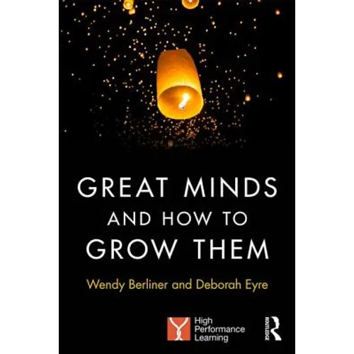 Great Minds and How to Grow Them: High Performance Learning - Paperback