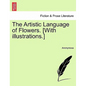 The Artistic Language of Flowers. [With Illustrations.] - Paperback