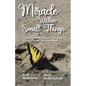 Miracle Within Small Things: A Mother and Daughter's Journey Through Loss and Aging - Paperback