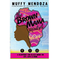 The Brown Mama Mindset: A Blueprint for Black Moms on Life, Love and Home - Paperback