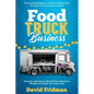 Food Truck Business: The Practical Beginner's Guide To Building And Growing Your Business Profitably. Strategic Inclinations To Break Down Significant - Paperback