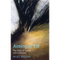 Aiming to Kill: The Ethics of Euthanasia and Assisted Suicide - Paperback