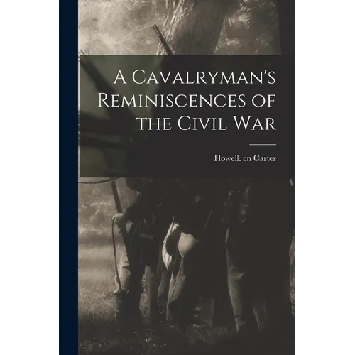 A Cavalryman's Reminiscences of the Civil War - Paperback