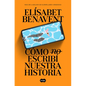 Cómo (No) Escribí Nuestra Historia / How I Did (Not) Write Our Story - Paperback
