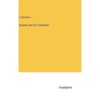Insanity and its Treatment - Hardcover