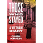 Those Who Stayed: A Vietnam Diary - Hardcover
