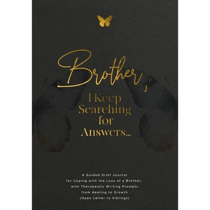 Brother, I Keep Searching for Answers...: A Guided Grief Journal for Coping with the Loss of a Brother, with Therapeutic Writing Prompts from Healing - Paperback