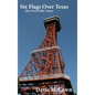 Six Flags Over Texas: The First Fifty Years - Hardcover