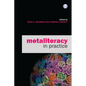 Metaliteracy in Practice - Paperback
