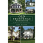 Old Frontenac, Minnesota: Its History and Architecture - Hardcover