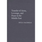 Transfer of Arms, Leverage, and Peace in the Middle East - Hardcover