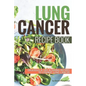 Lung Cancer Recipe Book: Delicious Life Altering Recipes to Combat Lung Cancer - Paperback