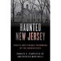 Haunted New Jersey: Ghosts and Strange Phenomena of the Garden State - Paperback