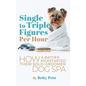 Single to Triple Figures Per Hour: How a Bather Kickstarted Their Solo-groomer Dog Spa - Hardcover