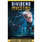 Dividend Investing: The Beginners Guide To Dividend Investing - Paperback