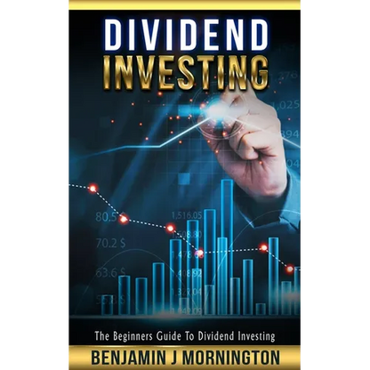 Dividend Investing: The Beginners Guide To Dividend Investing - Paperback