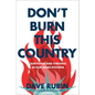 Don't Burn This Country: Surviving and Thriving in Our Woke Dystopia - Hardcover