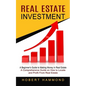 Real Estate Investment: A Beginner's Guide to Making Money in Real Estate (A Comprehensive Guide on How to Locate and Profit From Real Estate) - Paperback