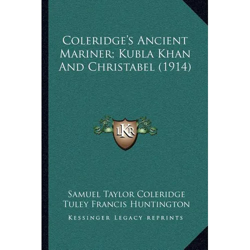 Coleridge's Ancient Mariner; Kubla Khan And Christabel (1914) - Paperback