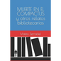 MUERTE EN EL COMPACTUS y otros relatos bibliotecarios - Paperback