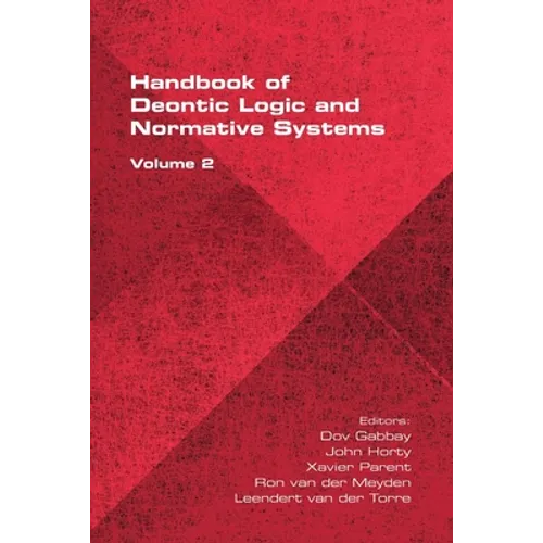The Handbook of Deontic Logic and Normative Systems, Volume 2 - Paperback