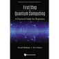 First Step to Quantum Computing: A Practical Guide for Beginners - Hardcover