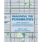 Imagining the Possibilities: Creative Approaches to Orientation and Mobility Instruction for Persons Who Are Visually Impaired - Paperback
