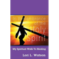 In Remembrance of the Holy Spirit: My Spiritual Walk to Healing - Paperback
