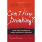 Can I Keep Drinking?: How You Can Decide When Enough Is Enough - Paperback