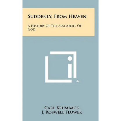 Suddenly, From Heaven: A History Of The Assemblies Of God - Hardcover
