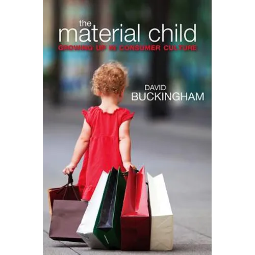 Material Child: Growing Up in Consumer Culture - Paperback