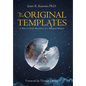 The Original Templates: A Way to Find Meaning in a Broken World - Hardcover