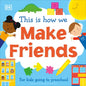 This Is How We Make Friends: For Kids Going to Preschool - Board Book