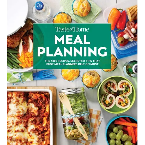 Taste of Home Meal Planning Cookbook: Over 500 Recipes, Tips & Secrets for Busy Meal Planners - Paperback