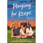 Playing for Keeps - Hardcover