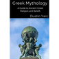 Greek Mythology: A Guide to Ancient Greek Religion and Beliefs - Paperback