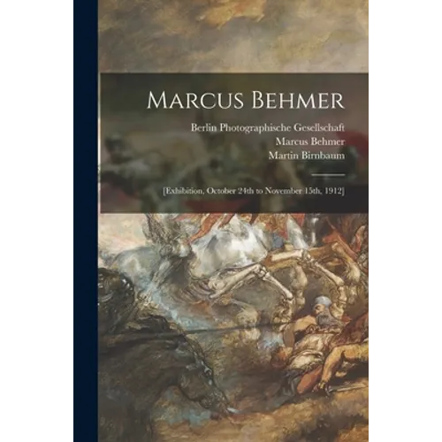 Marcus Behmer: [exhibition, October 24th to November 15th, 1912] - Paperback