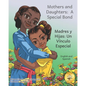 Mothers and Daughters: A Special Bond in Spanish and English - Paperback
