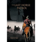 The Last Horse Patrol - Paperback