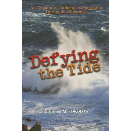 Defying the Tide: An Account of Authentic Compassion During the Holocaust - Paperback