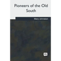 Pioneers of the Old South - Paperback