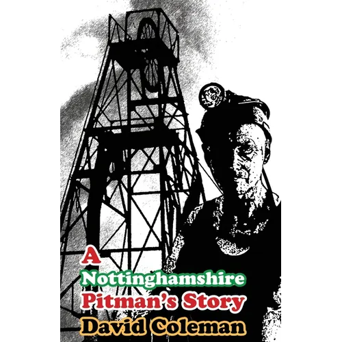 A Nottinghamshire Pitman's Story: (Dyslexia-Smart) - Paperback