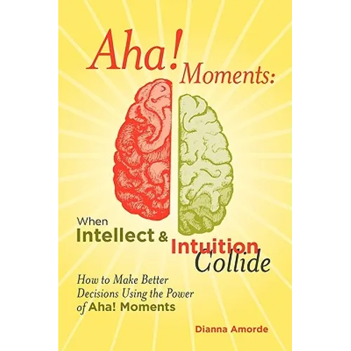 AHA! Moments: When Intellect and Intuition Collide - Paperback
