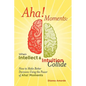AHA! Moments: When Intellect and Intuition Collide - Paperback